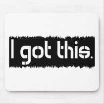 I Got This mousepads