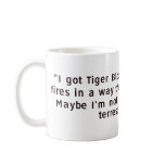 I got tiger blood... coffee mug