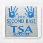 I got to second base with a TSA screener Mousepads