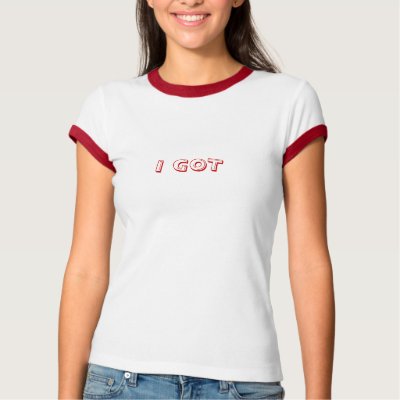 I GOT TSHIRT by dayana1