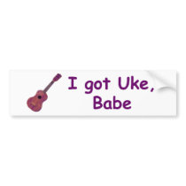 I got Uke, Babe Bumper Stickers