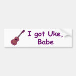 I got Uke, Babe Bumper Stickers