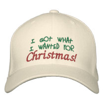 I Got What I Wanted For Christmas! Embroidered Hat embroidered hats