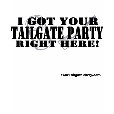 I Got Your Tailgate Party Right Here! Shirts by Blacktop_Designs