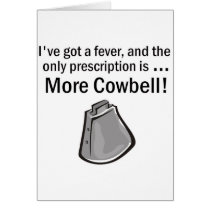 I Gotta have More Cowbell Card