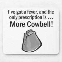 I Gotta have More Cowbell Mouse Mat