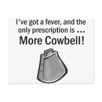 I Gotta have More Cowbell Post Card