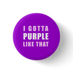 I Gotta Purple Like That Pin
