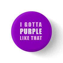 I Gotta Purple Like That buttons by linzerdinzer I Gotta Purple Like That buttons