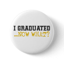 I Graduated, now what? Button