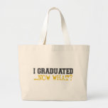 I Graduated, now what? Canvas Bag