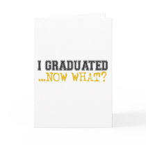 I Graduated, now what? cards by worldsfair I Graduated, now what? cards