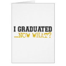 I Graduated, now what? Cards