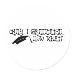 I Graduated. Now What? Stickers