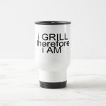 I Grill Therefore I Am Mugs