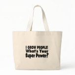 I Grow People. What's Your Super Power Tote Bags