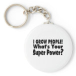 I Grow People. What's Your Super Power Keychain