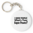 I Grow People. What's Your Super Power Keychain