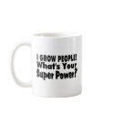 I Grow People. What's Your Super Power Coffee Mugs