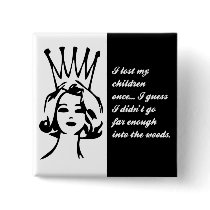 I guess I didn't go far enough into the woods Pinback Button
