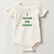 I hacked the gibson! t-shirts