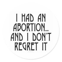 I had an abortion...and I don't regret it stickers by SmartAssProducts I had an abortion...and I don't regret it stickers