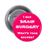 I had brain surgery, what's your excuse? buttons