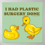 I Had Plastic Surgery Ducks Posters