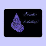 I had rather be shelling! magnets