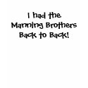 I had the Manning Brothers Back to Back! t-shirts