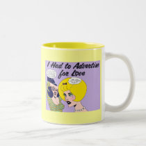 "I Had to Advertise for Love" MUG!