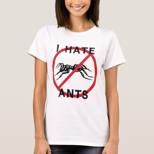 I Hate Ants TShirt Zazzle
