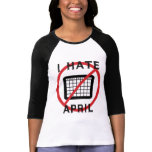 I Hate April Tee Shirts