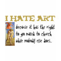 I hate art ... t-shirts