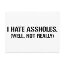 I HATE ASSHOLES. WELL, NOT REALLY POST CARDS