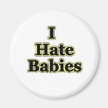 I hate babies fridge magnets