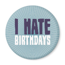 I Hate Birthdays Magnet
