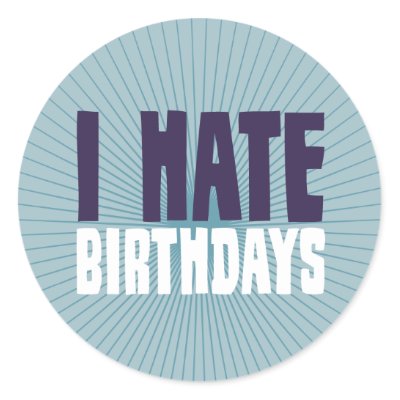 Hate Birthdays