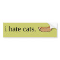 i hate cats. bumper stickers