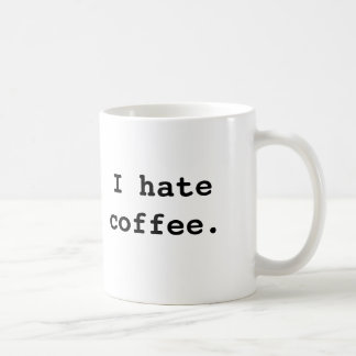 I hate coffee!