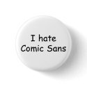 I hate Comic Sans buttons by daudig I hate Comic Sans buttons