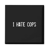 I hate cops magnets