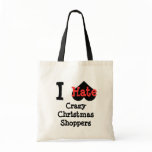 I hate Crazy Christmas Shoppers Canvas Bag