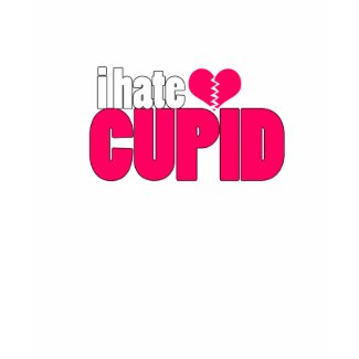 I Hate Cupid Tshirt shirt
