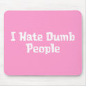 I Hate Dumb People Gifts mousepads by Funny_Gifts I Hate Dumb People Gifts mousepads