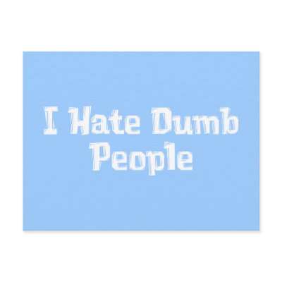 I Hate Dumb People Gifts Postcard by Funny_Gifts