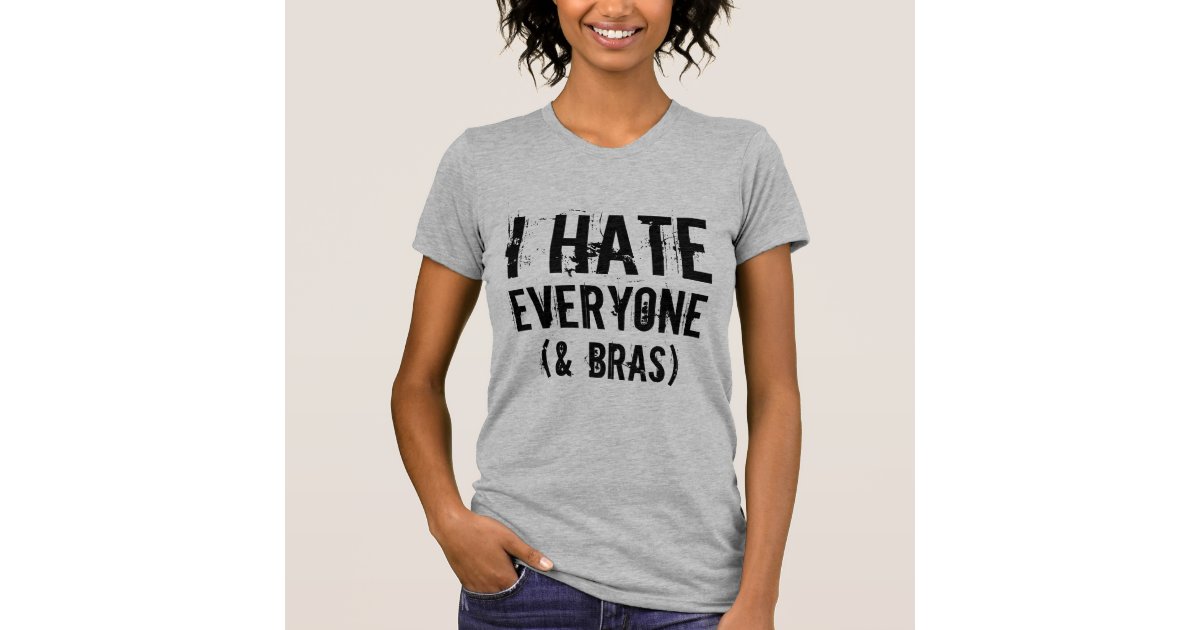 i hate everyone shirt