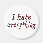 I Hate Everything Magnet