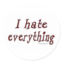 I Hate Everything Sticker stickers