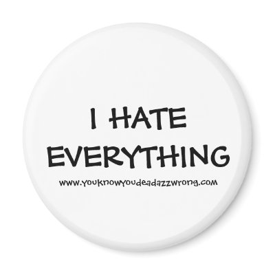 I HATE EVERYTHING, www.youknowyoudeadazzwrong.com Refrigerator Magnet by durtymo